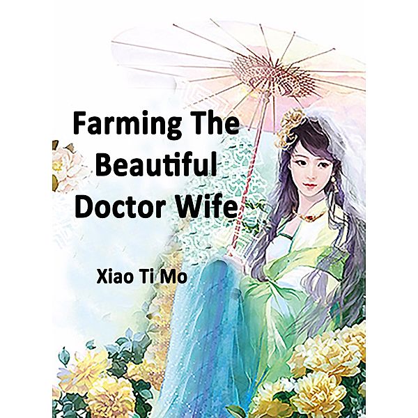 Farming: The Beautiful Doctor Wife / Funstory, Xiao TiMo