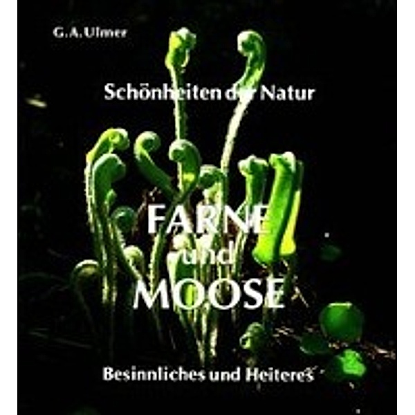 Farne und Moose, Günter A. Ulmer