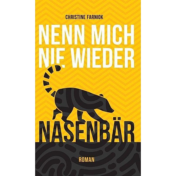 Farniok, C: Nenn mich nie wieder Nasenbär, Christine Farniok