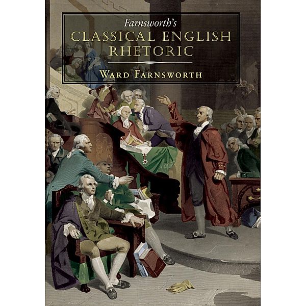 Farnsworth's Classical English Rhetoric / Farnsworth's Classical English series Bd.1, Ward Farnsworth