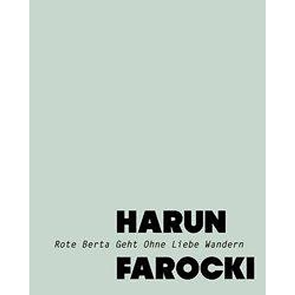 Farocki, H: Rote Berta Geht Ohne Liebe Wandern, Harun Farocki