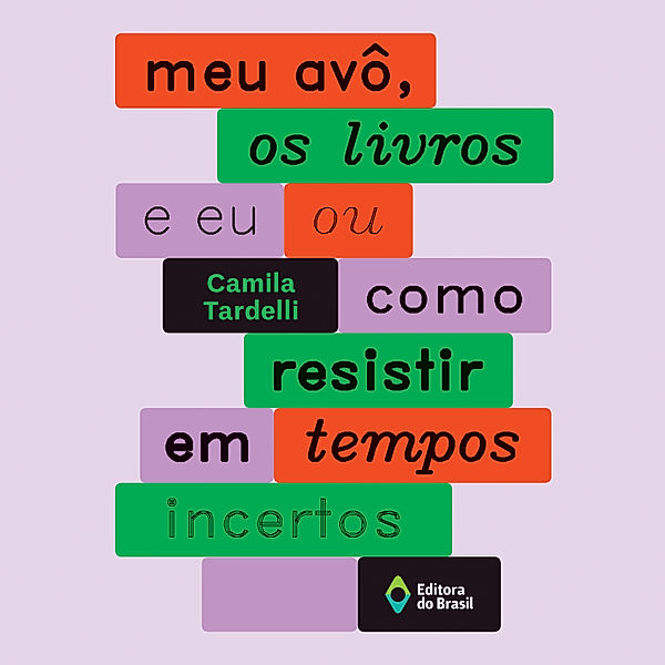 Farol - Meu avô, os livros e eu ou como resistir em tempos incertos, Camila Tardelli