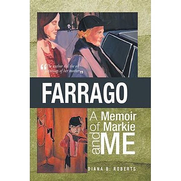 Farrago: A Memoir of Markie and Me / Diana Roberts, Diana B. Roberts