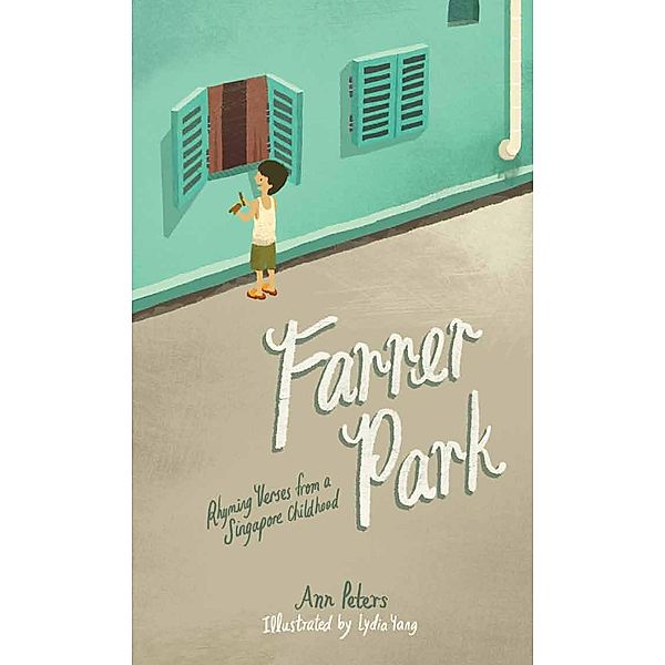 Farrer Park: Rhyming Verses from a Singapore Childhood, Ann Peters