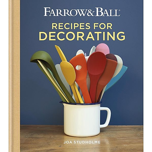 Farrow & Ball Recipes for Decorating, Joa Studholme
