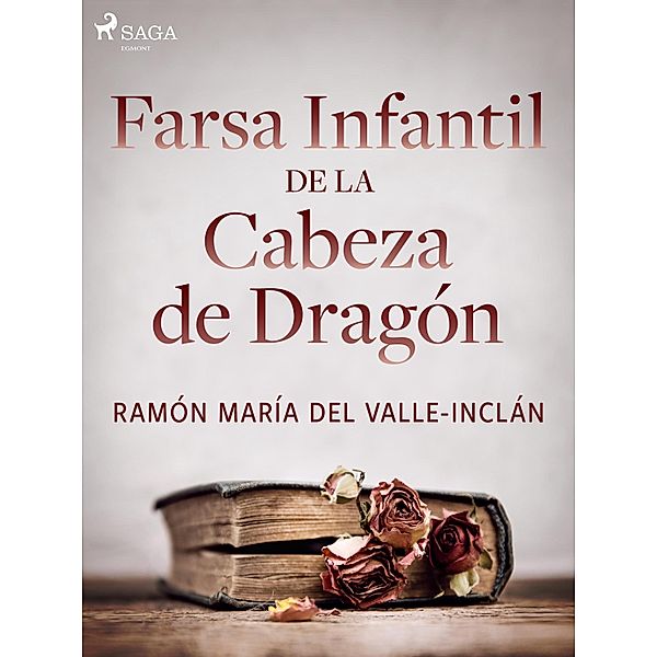 Farsa infantil de la cabeza de dragón, Ramón María Del Valle-Inclán