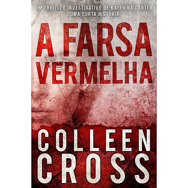 Farsa Vermelha: Um thriller investigativo de Katerina Carter / Slice Thrillers, Colleen Cross