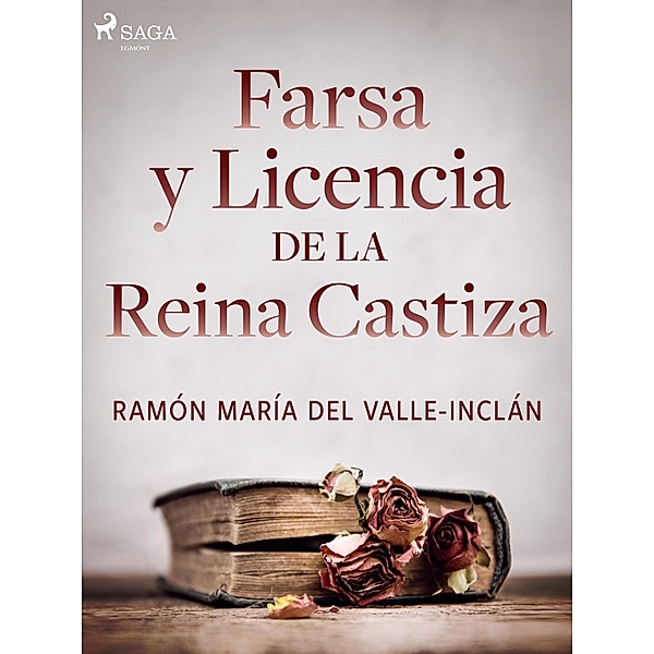 Farsa y licencia de la Reina Castiza / Classic, Ramón María Del Valle-Inclán