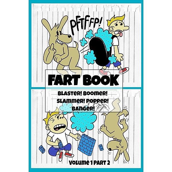 Fart Book: Blaster! Boomer! Slammer! Popper! Banger! Farting Is Funny Comic Illustration Books For Kids With Short Moral Stories For Children (Volume 1 Part 2), El Ninjo