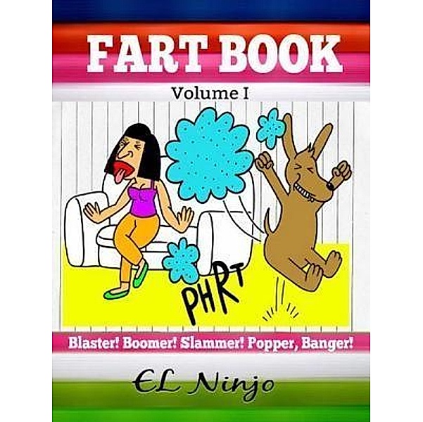 Fart Book: Blaster! Boomer! Slammer! Popper! Banger! / Fart Book Bd.1, El Ninjo