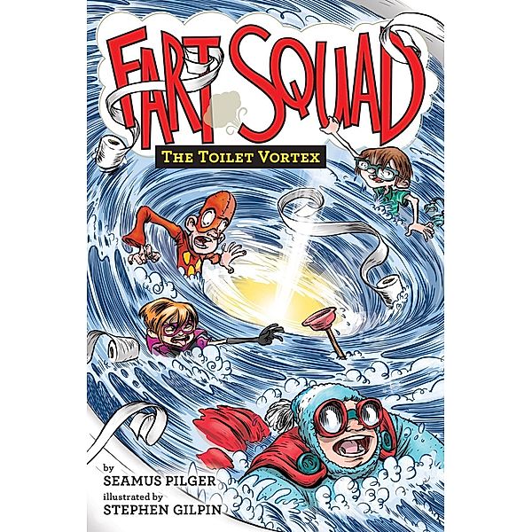 Fart Squad #4: The Toilet Vortex / Fart Squad Bd.4, Seamus Pilger