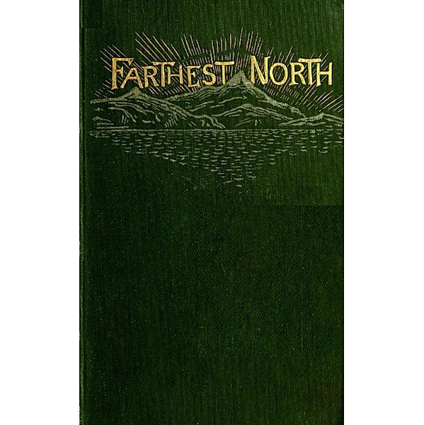 Farthest North - The Life and Explorations of Lie of the Greely Arctic Expedition, Charles Lanman
