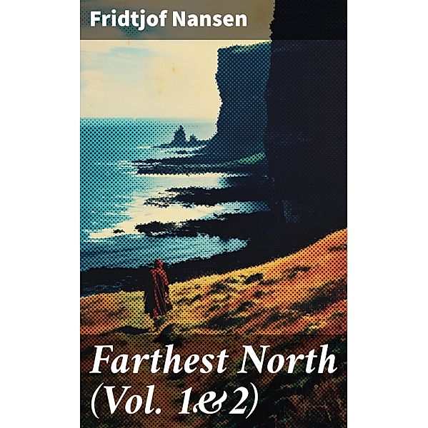 Farthest North (Vol. 1&2), Fridtjof Nansen