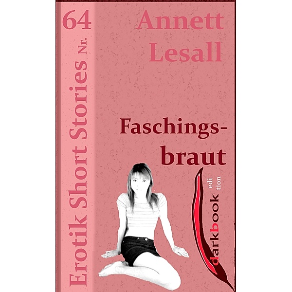 Faschingsbraut / Erotik Short Stories, Annett Lesall