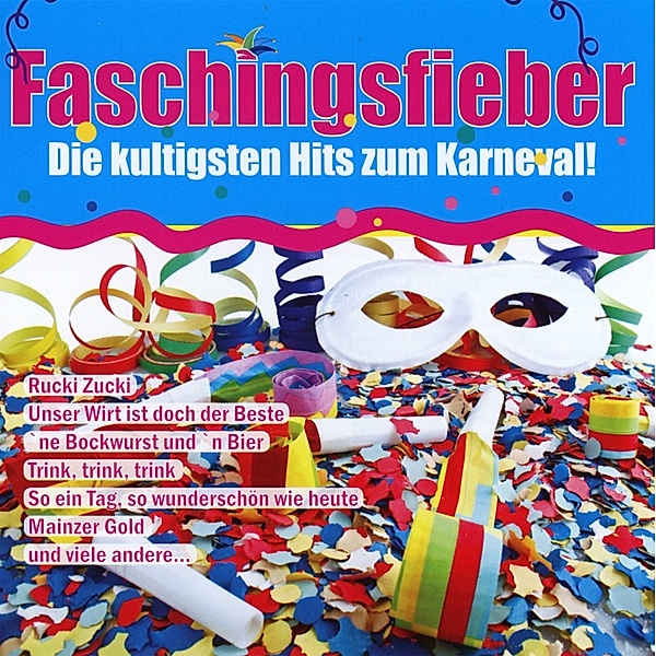 Faschingsfieber-Die Kultigsten Hits Zum Karneval !, Diverse Interpreten
