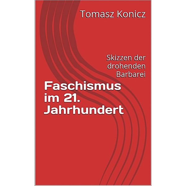 Faschismus im 21. Jahrhundert, Tomasz Konicz