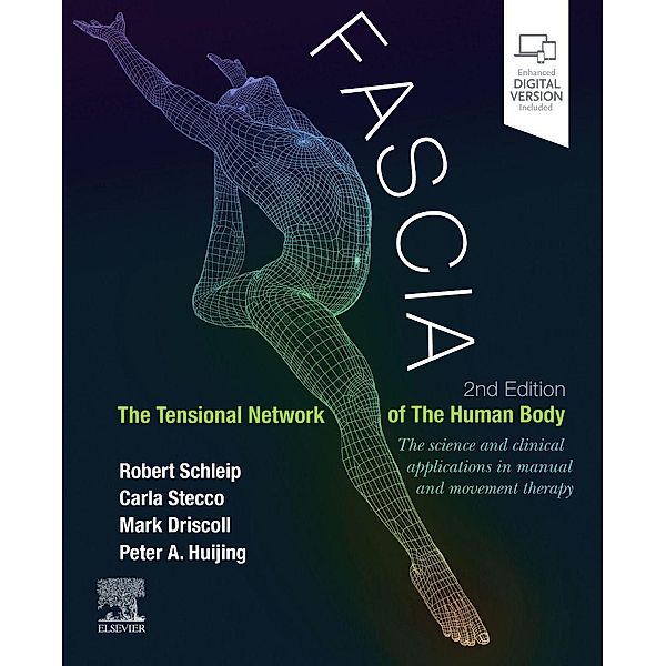 Fascia: The Tensional Network of the Human Body, Robert Schleip, Carla Stecco, Mark Driscoll, Peter Huijing