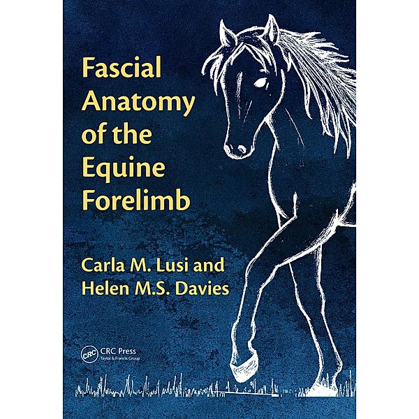 Fascial Anatomy of the Equine Forelimb, Carla M. Lusi, Helen M. S. Davies