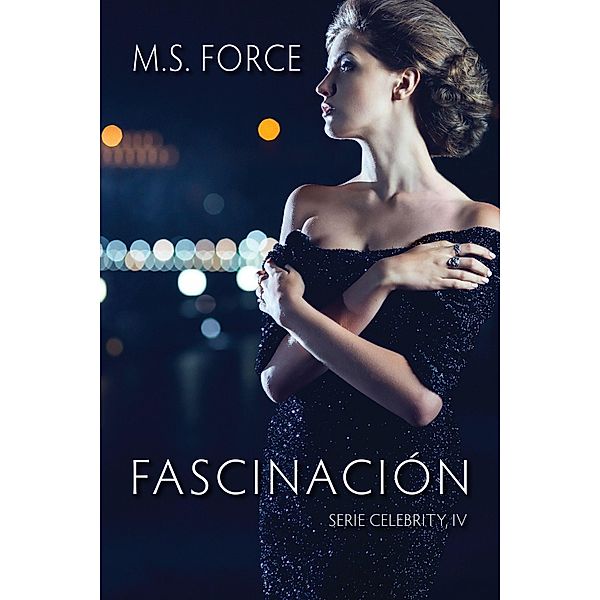 Fascinación (Serie Celebrity, #4) / Serie Celebrity, M. S. Force