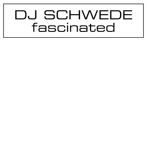 Fascinated, DJ Schwede