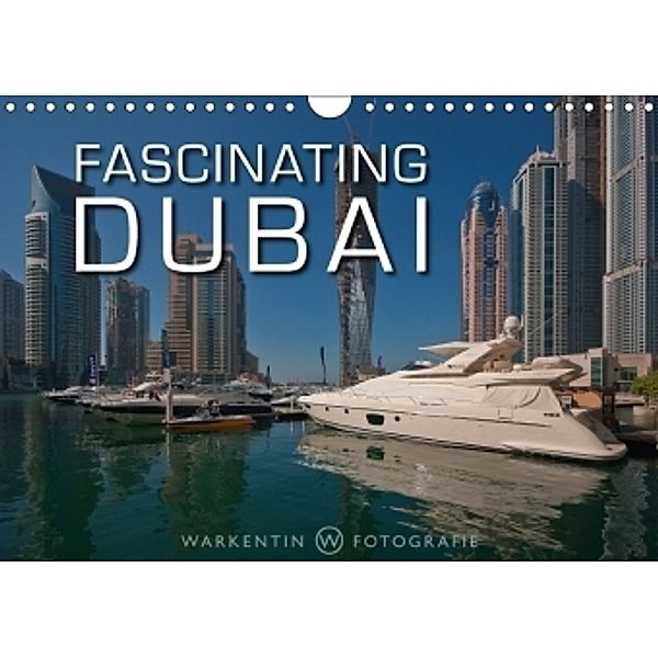 Fascinating Dubai (Wall Calendar 2017 DIN A4 Landscape), Karl H. Warkentin