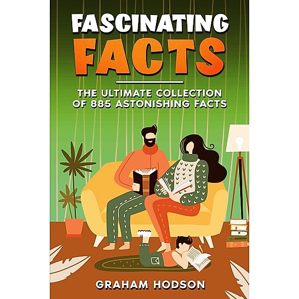 Fascinating Facts The Ultimate Collection of 885 Astonishing Facts, Graham Hodson