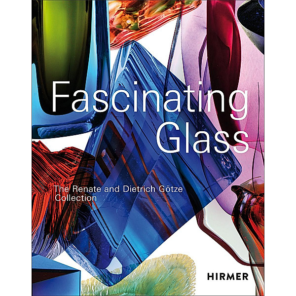 Fascinating Glass, Dietrich Götze, Kirsten Maria Limberg