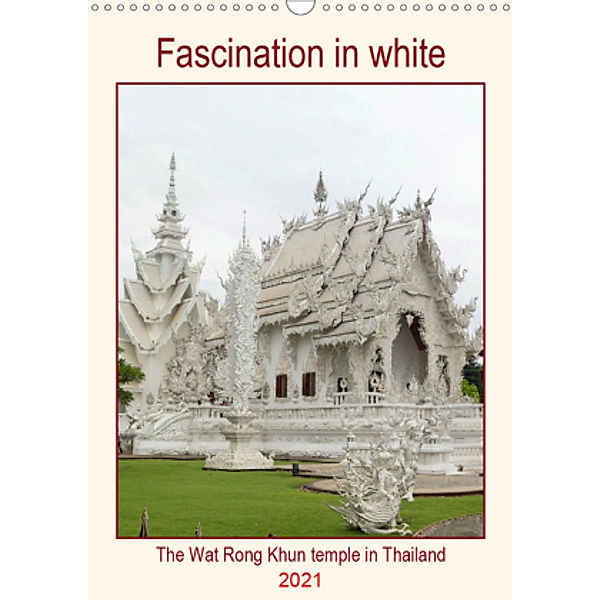 Fascination in white - The Wat Rong Khun temple in Thailand (Wall Calendar 2021 DIN A3 Portrait), Babett Paul - Babett's Bildergalerie