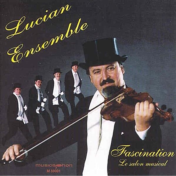 Fascination-Le Salon Musical, Lucian Ensemble