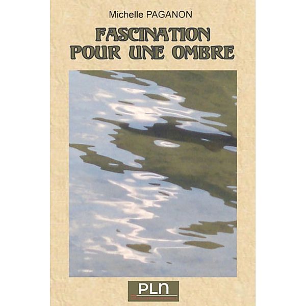 Fascination pour une ombre, Michelle Paganon