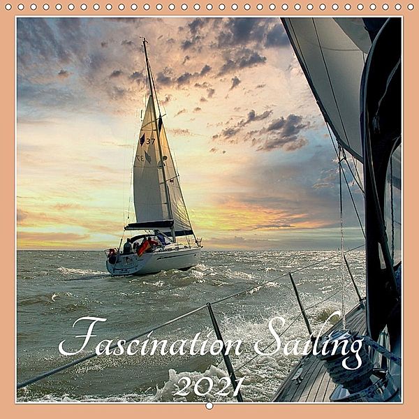 Fascination Sailing (Wall Calendar 2021 300 × 300 mm Square), Claudia Kleemann