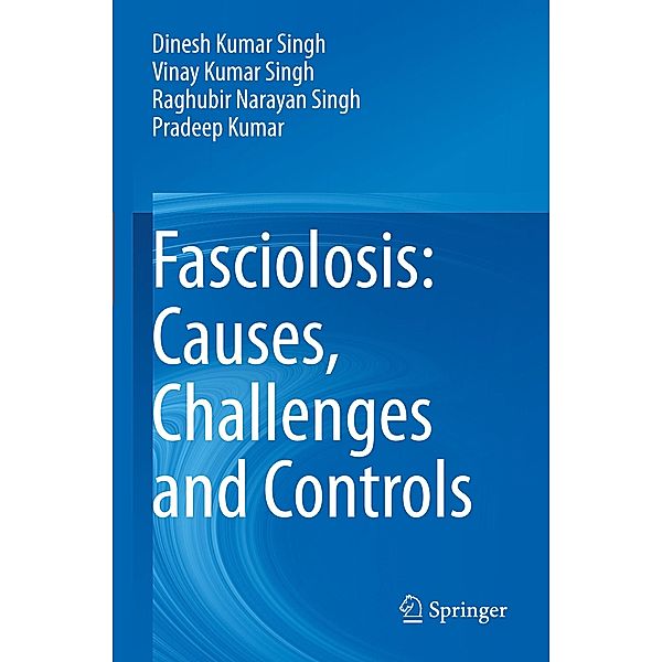 Fasciolosis: Causes, Challenges and Controls, Dinesh Kumar Singh, Vinay Kumar Singh, Raghubir Narayan Singh