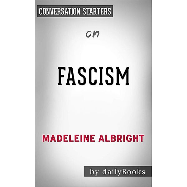 Fascism: A Warningby Madeleine Albright | Conversation Starters, dailyBooks