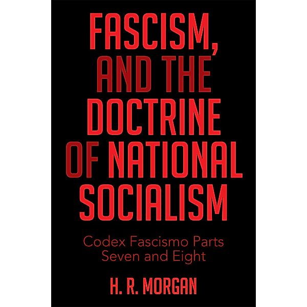 Fascism, and the Doctrine of National Socialism, H. R. Morgan