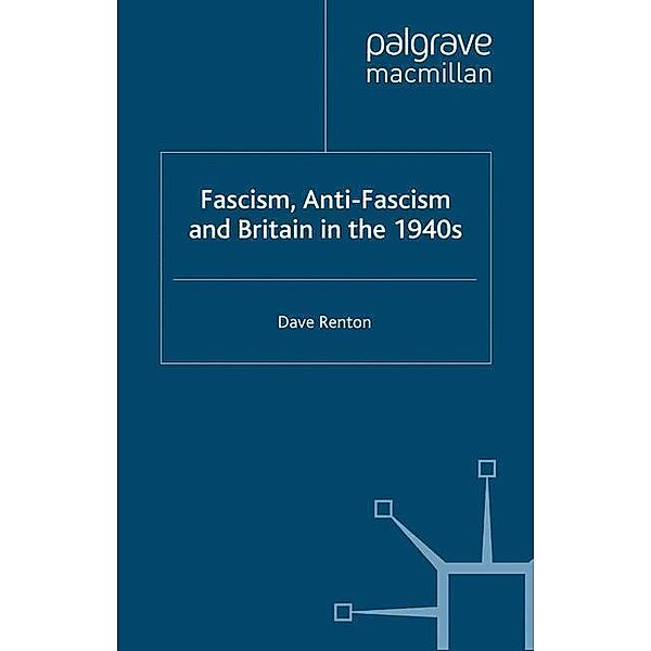 Fascism, Anti-Fascism and Britain in the 1940s, D. Renton