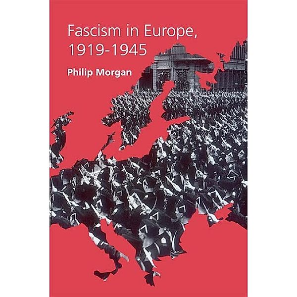 Fascism in Europe, 1919-1945, Philip Morgan