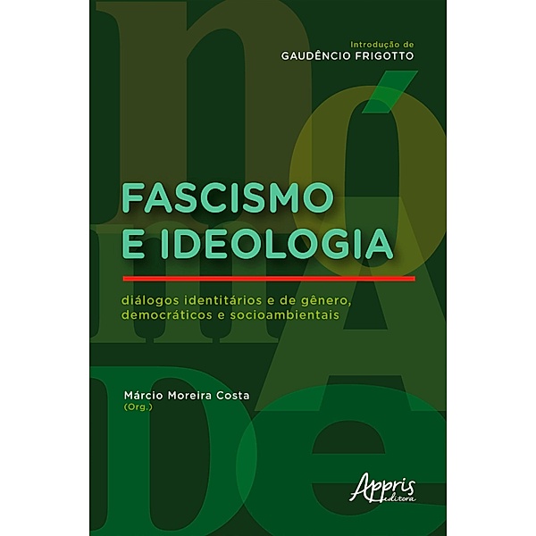 Fascismo e Ideologia: Diálogos Identitários e de Gênero, Democráticos e Socioambientais, Márcio Moreira Costa