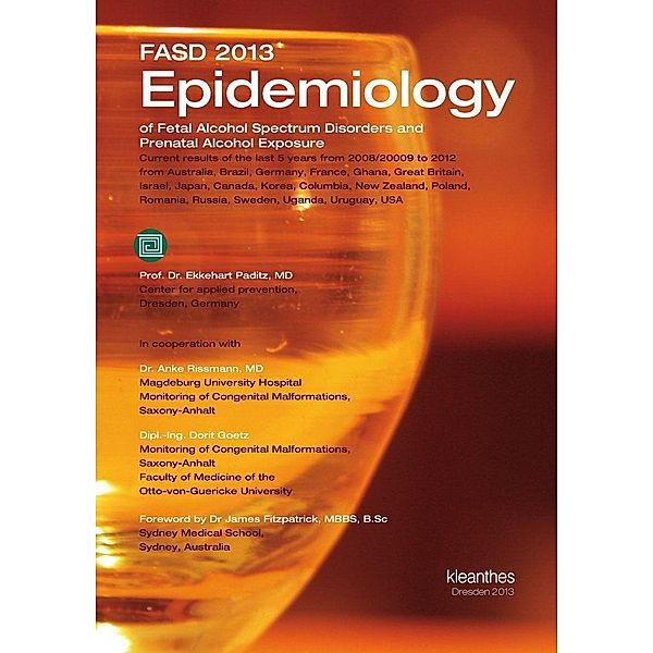 FASD 2013 EPIDEMIOLOGY of Fetal Alcohol Spectrum Disorders and Prenatal Alcohol Exposure, Ekkehart Paditz, Anke Rissmann, Dorit Goetz