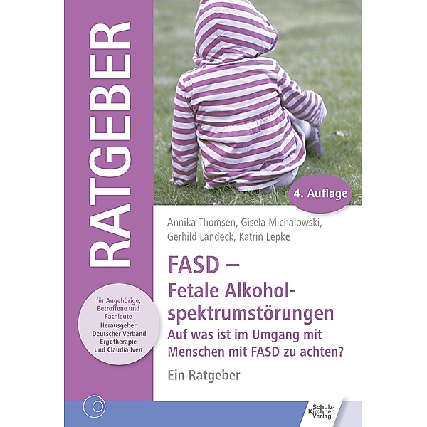 FASD - Fetale Alkoholspektrumstörungen, Gerhild Landeck, Katrin Lepke, Gisela Michalowski, Annika Thomsen