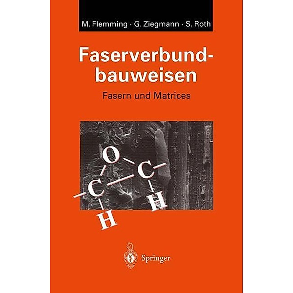 Faserverbundbauweisen: Fasern und Matrices, Manfred Flemming, Siegfried Roth, Gerhard Ziegmann