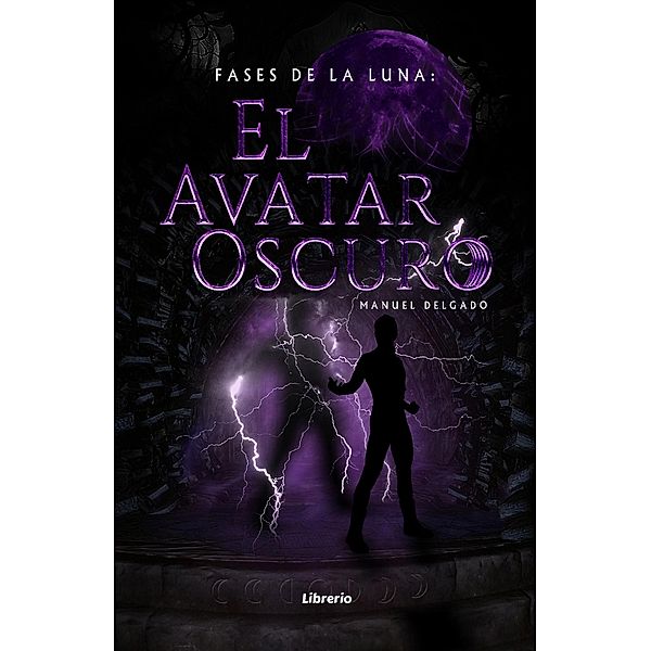 Fases de la Luna: El avatar oscuro, Manuel Delgado, Librerío Editores