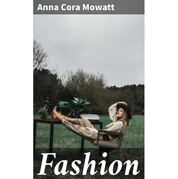 Fashion, Anna Cora Mowatt