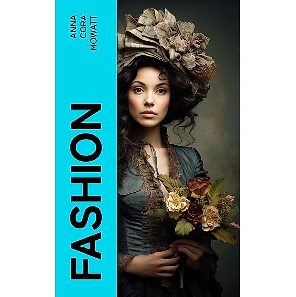 Fashion, Anna Cora Mowatt