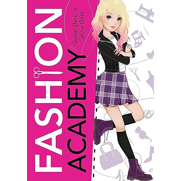 Fashion Academy / Fashion Academy Bd.1, Sheryl Berk, Carrie Berk