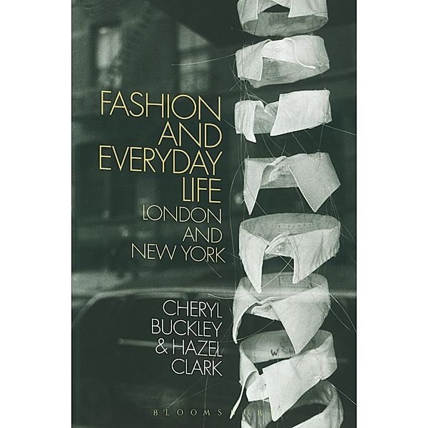 Fashion and Everyday Life, Cheryl Buckley, Hazel Clark
