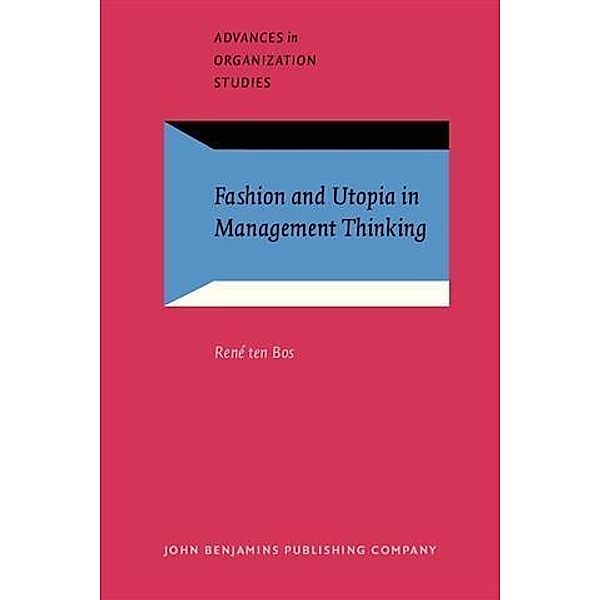 Fashion and Utopia in Management Thinking, Rene Bos