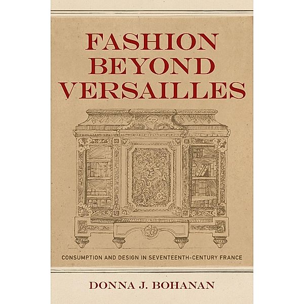 Fashion beyond Versailles, Donna J. Bohanan