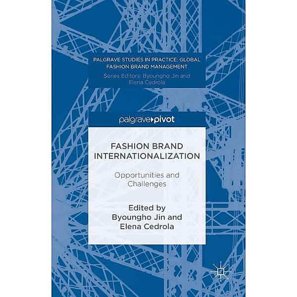 Fashion Brand Internationalization / Palgrave Studies in Practice: Global Fashion Brand Management