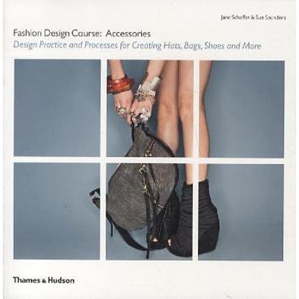 Fashion Design Course: Accessories, Sue Saunders, Jane Schaffer