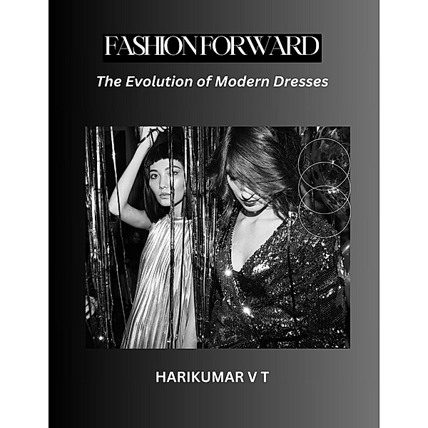 Fashion Forward: The Evolution of Modern Dresses, Harikumar V T